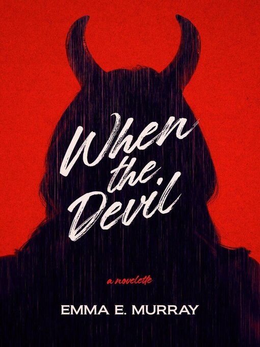 Title details for When the Devil by Emma E. Murray - Available